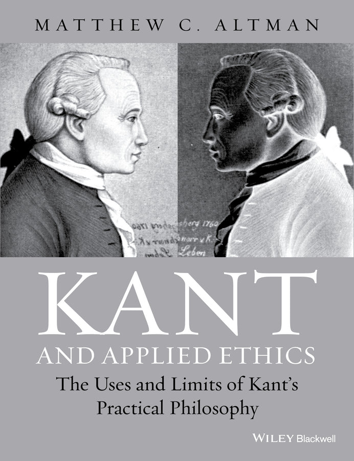 Kant and Applied Ethics; The Uses and Limits of Kant's Practical Philosophy (Paperback / softback) 9781118903452
