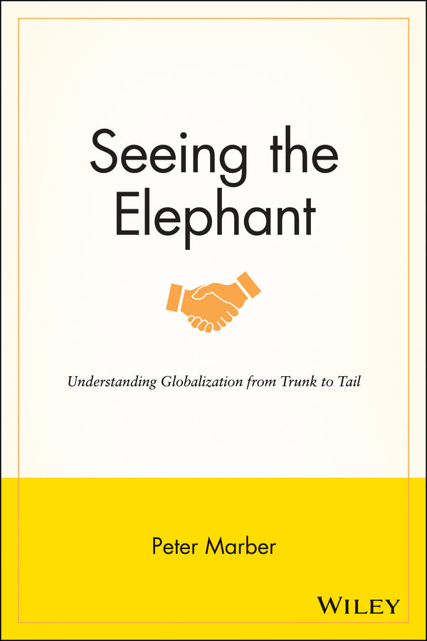 Seeing the Elephant; Understanding Globalization from Trunk to Tail (Paperback / softback) 9781118907559