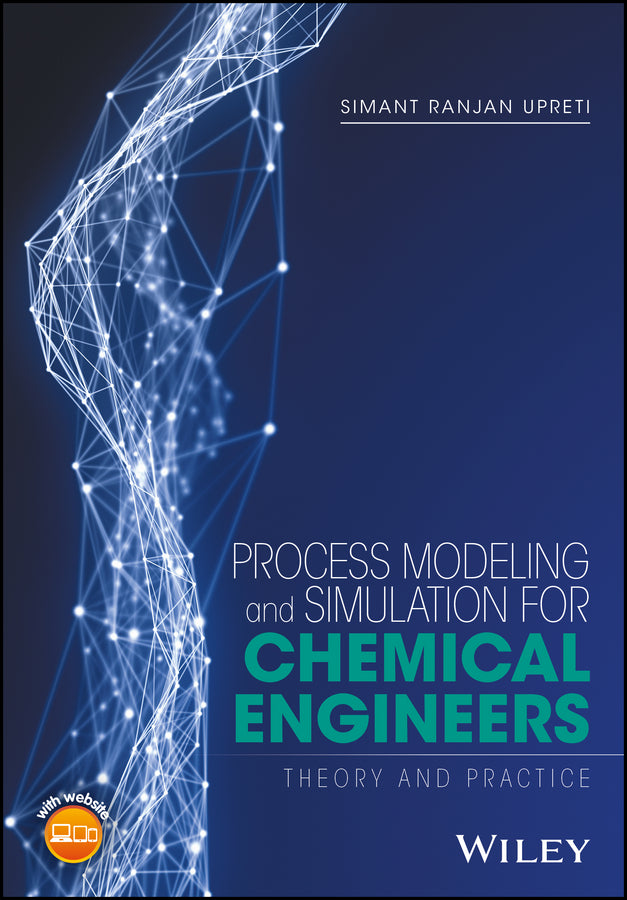 Process Modeling and Simulation for Chemical Engineers; Theory and Practice (Hardback) 9781118914687