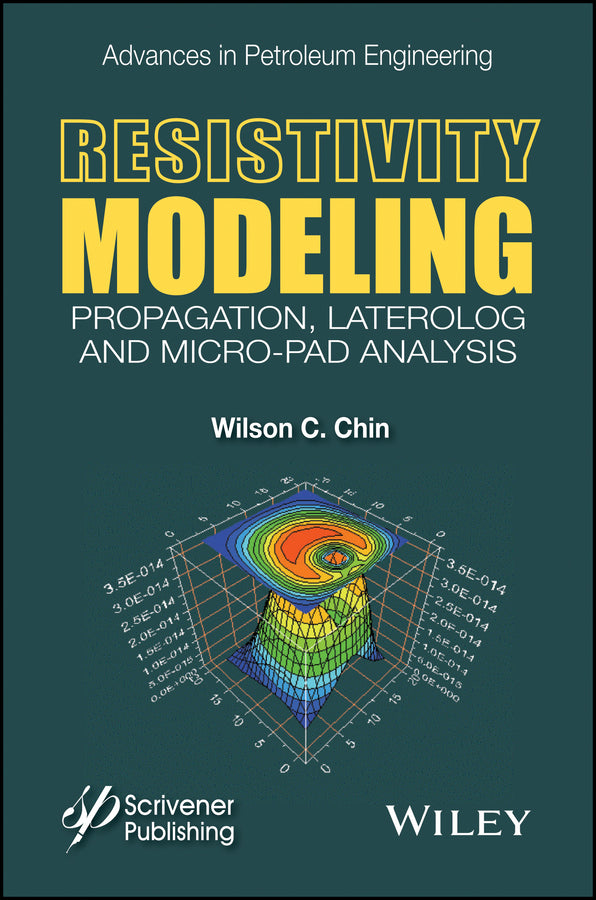Resistivity Modeling; Propagation, Laterolog and Micro-Pad Analysis (Hardback) 9781118925997