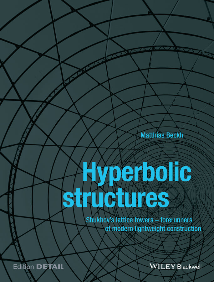 Hyperbolic Structures; Shukhov's Lattice Towers - Forerunners of Modern Lightweight Construction (Paperback / softback) 9781118932681