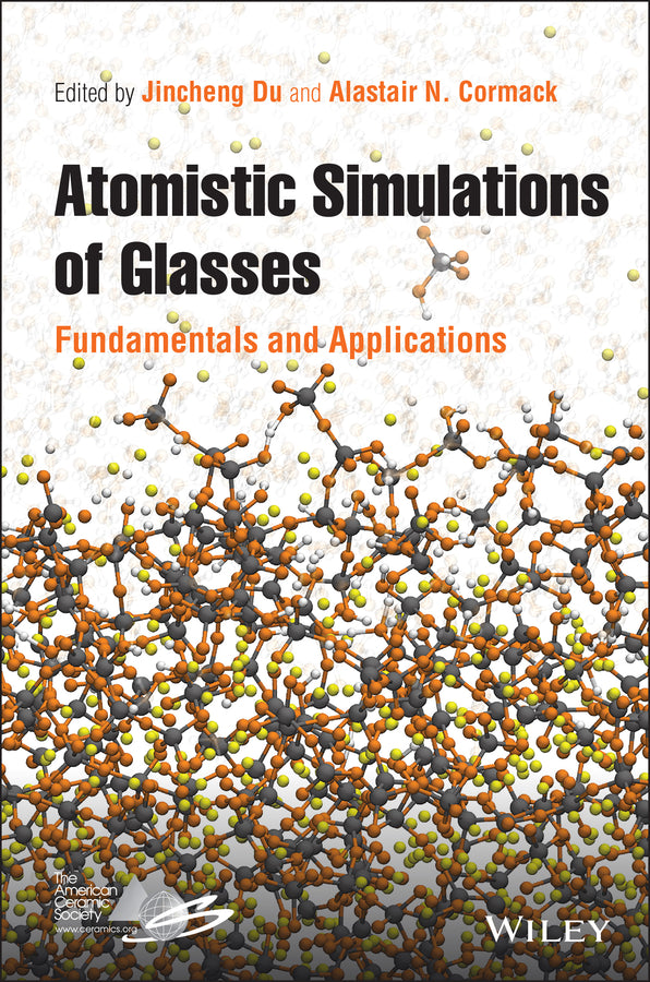 Atomistic Simulations of Glasses; Fundamentals and Applications (Hardback) 9781118939062