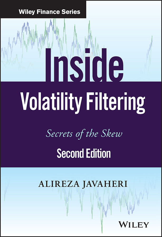 Inside Volatility Filtering; Secrets of the Skew (Hardback) 9781118943977
