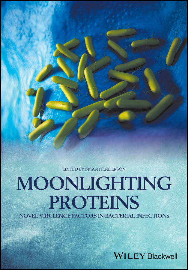 Moonlighting Proteins – Novel Virulence Factors in Bacterial Infections; Novel Virulence Factors in Bacterial Infections (Hardback) 9781118951118