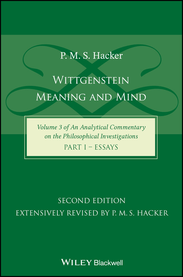 Wittgenstein; Meaning and Mind (Volume 3 of an Analytical Commentary on the Philosophical Investigations), Part 1: Essays (Hardback) 9781118951804