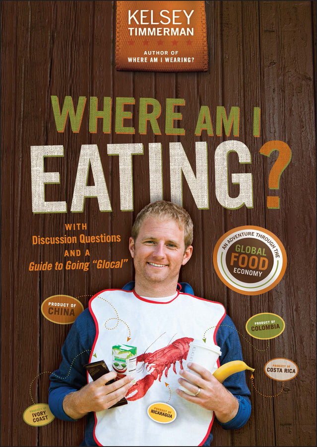 Where Am I Eating?; An Adventure Through the Global Food Economy with Discussion Questions and a Guide to Going "Glocal" (Paperback / softback) 9781118966525