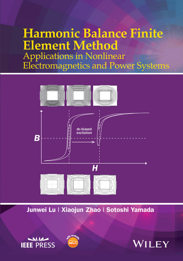 Harmonic Balance Finite Element Method; Applications in Nonlinear Electromagnetics and Power Systems (Hardback) 9781118975763