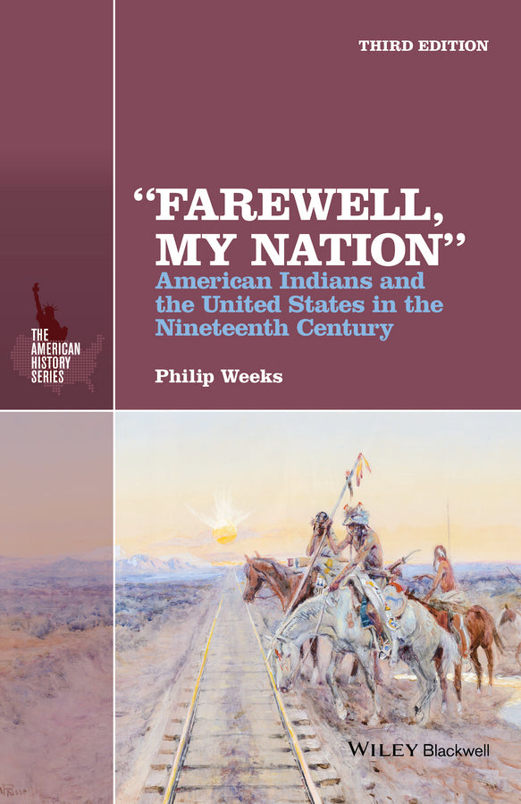 "Farewell, My Nation"; American Indians and the United States in the Nineteenth Century (Paperback / softback) 9781118976784