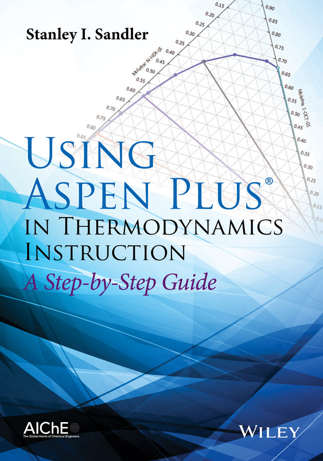 Using Aspen Plus in Thermodynamics Instruction; A Step-by-Step Guide (Paperback / softback) 9781118996911