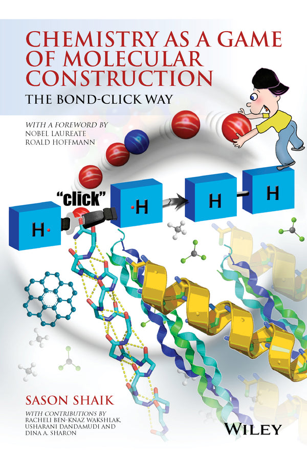 Chemistry as a Game of Molecular Construction; The Bond-Click Way (Paperback / softback) 9781119001409