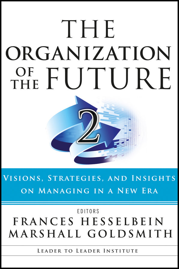 The Organization of the Future 2; Visions, Strategies, and Insights on Managing in a New Era (Paperback / softback) 9781119009375