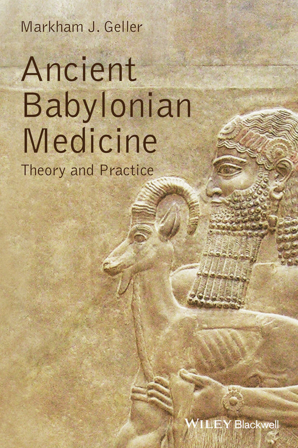 Ancient Babylonian Medicine; Theory and Practice (Paperback / softback) 9781119025528