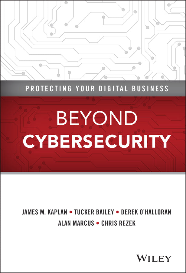 Beyond Cybersecurity; Protecting Your Digital Business (Hardback) 9781119026846