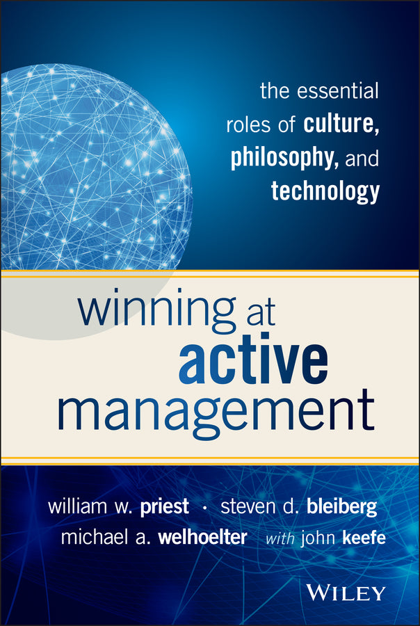 Winning at Active Management; The Essential Roles of Culture, Philosophy, and Technology (Hardback) 9781119051824