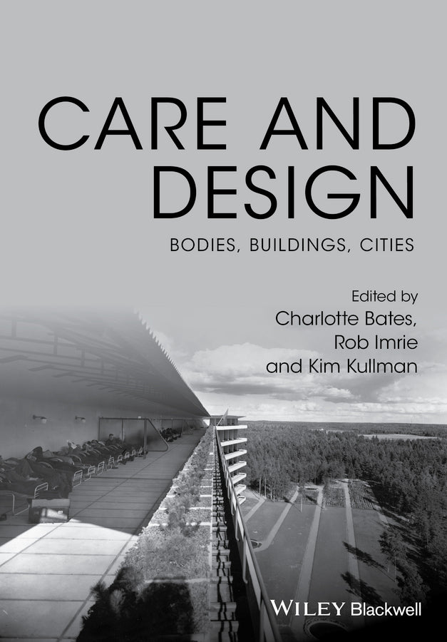 Care and Design; Bodies, Buildings, Cities (Hardback) 9781119053491
