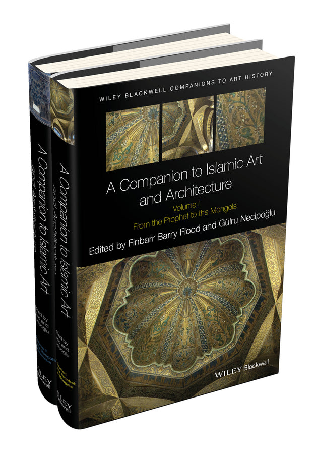 A Companion to Islamic Art and Architecture, 2 Volume Set; 2 Volume Set (Hardback) 9781119068662