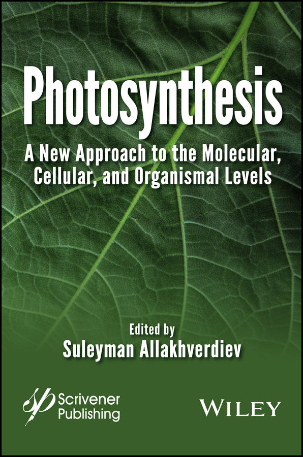 Photosynthesis; A New Approach to the Molecular, Cellular, and Organismal Levels (Hardback) 9781119083702