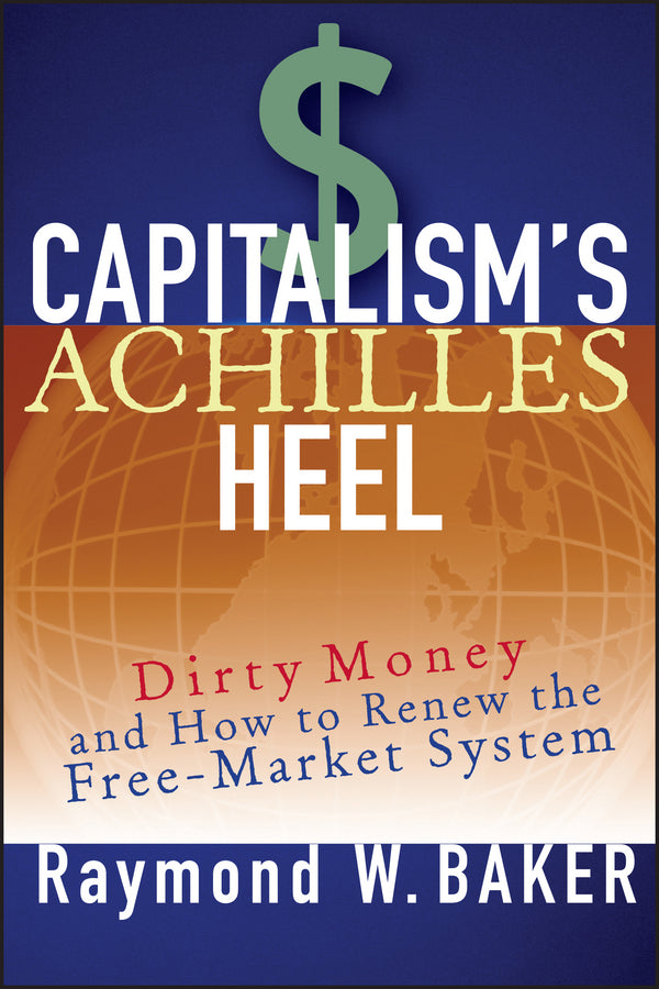 Capitalism's Achilles Heel; Dirty Money and How to Renew the Free-Market System (Paperback / softback) 9781119086611