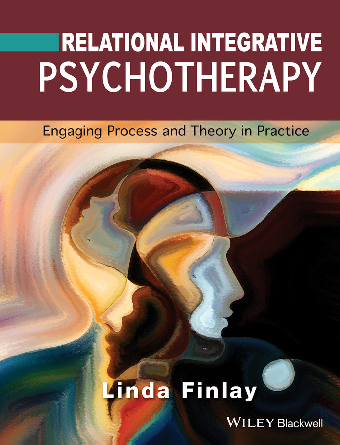 Relational Integrative Psychotherapy; Engaging Process and Theory in Practice (Hardback) 9781119087304