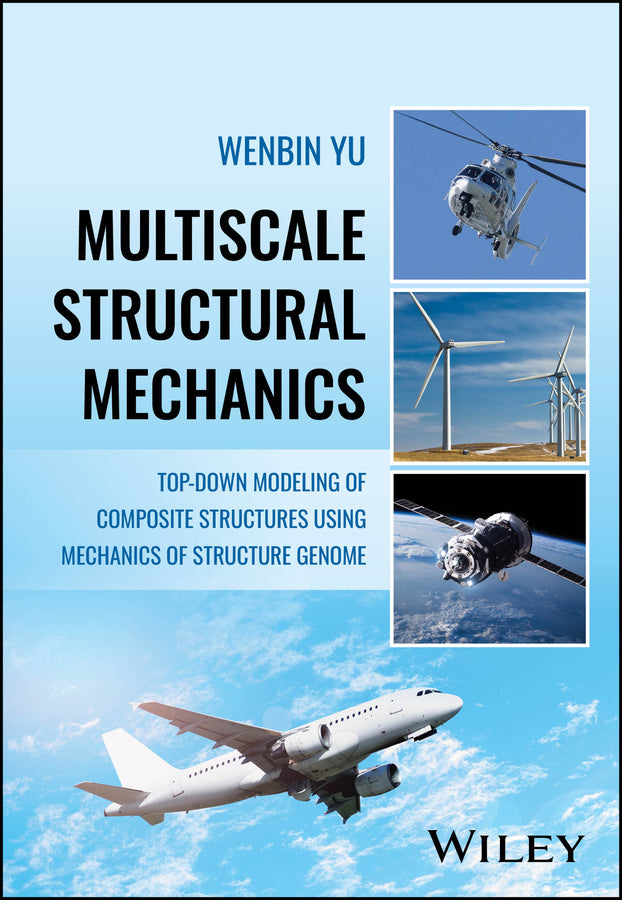 Multiscale Structural Mechanics; Top-Down Modeling of Composite Structures Using Mechanics of Structure Genome (Hardback) 9781119092674