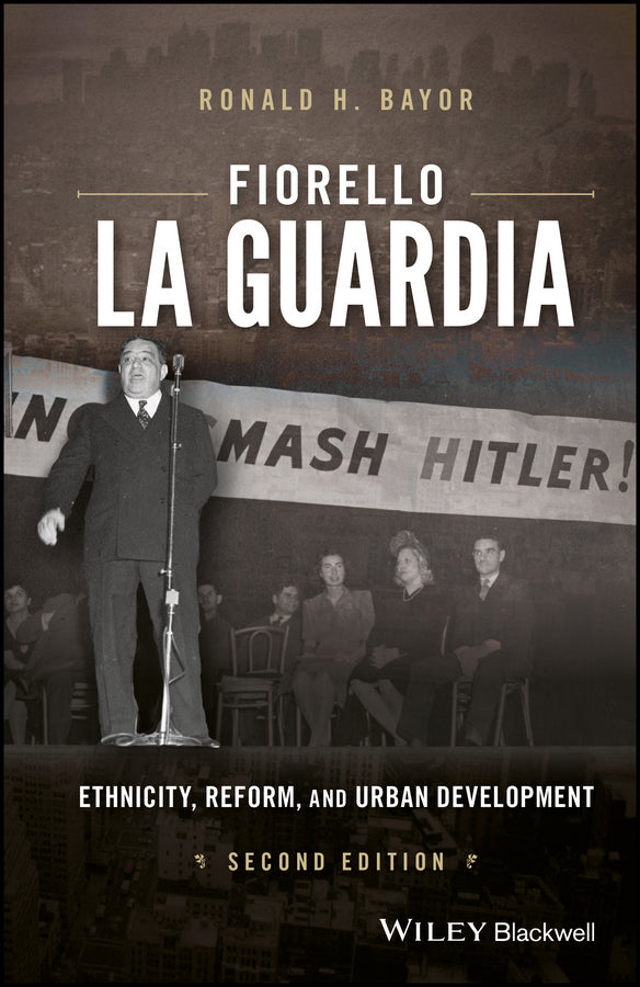 Fiorello La Guardia; Ethnicity, Reform, and Urban Development (Paperback / softback) 9781119103509