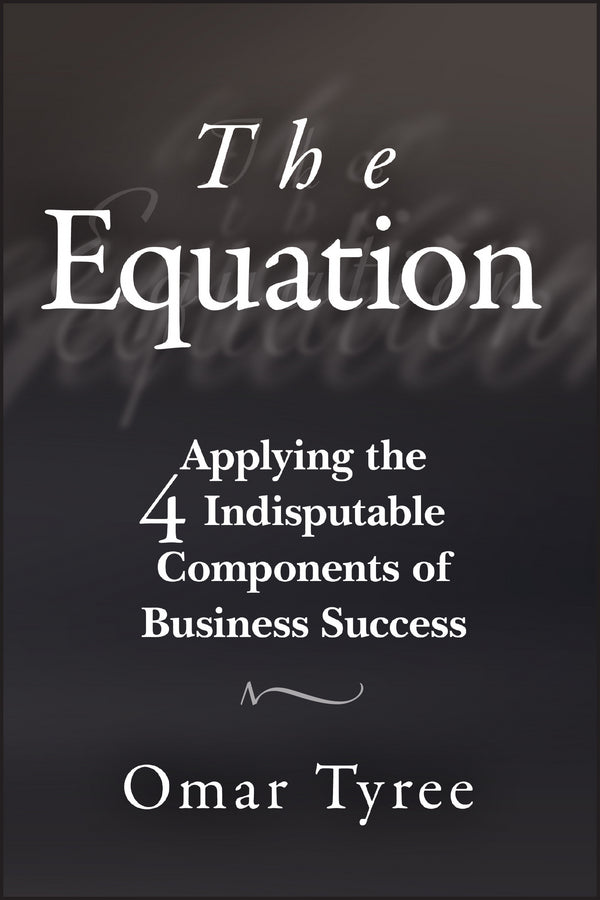 The Equation; Applying the 4 Indisputable Components of Business Success (Paperback / softback) 9781119114284