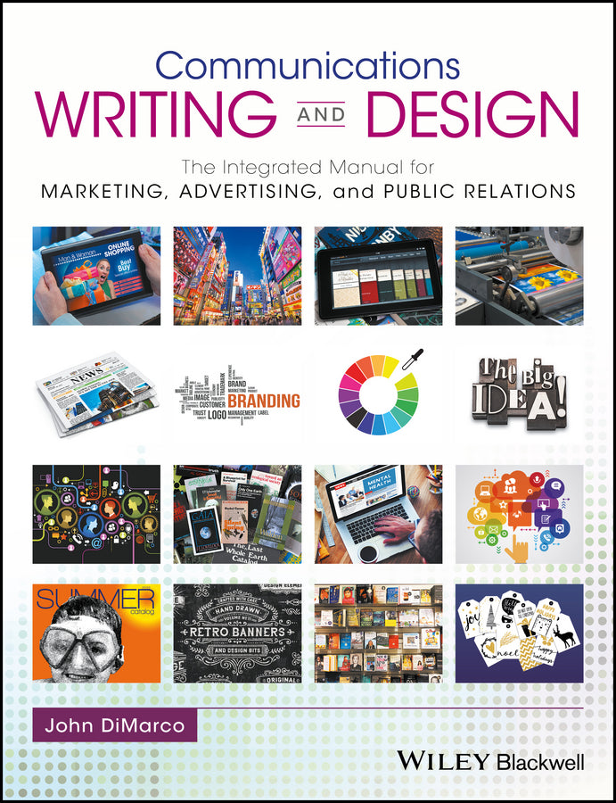 Communications Writing and Design; The Integrated Manual for Marketing, Advertising, and Public Relations (Hardback) 9781119118909
