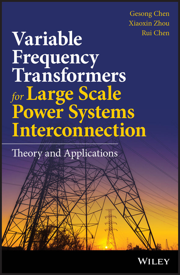 Variable Frequency Transformers for Large Scale Power Systems Interconnection; Theory and Applications (Hardback) 9781119128977
