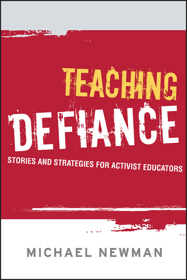 Teaching Defiance; Stories and Strategies for Activist Educators (Paperback / softback) 9781119137191