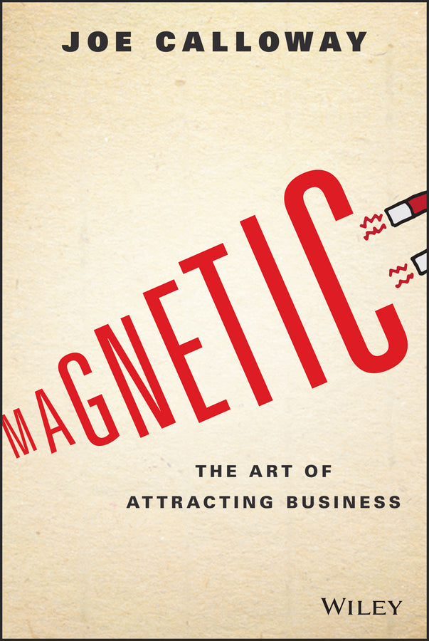 Magnetic; The Art of Attracting Business (Hardback) 9781119147343