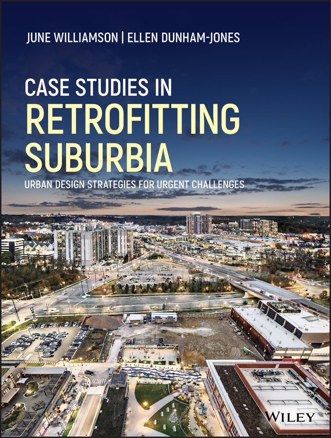 Case Studies in Retrofitting Suburbia; Urban Design Strategies for Urgent Challenges (Hardback) 9781119149170