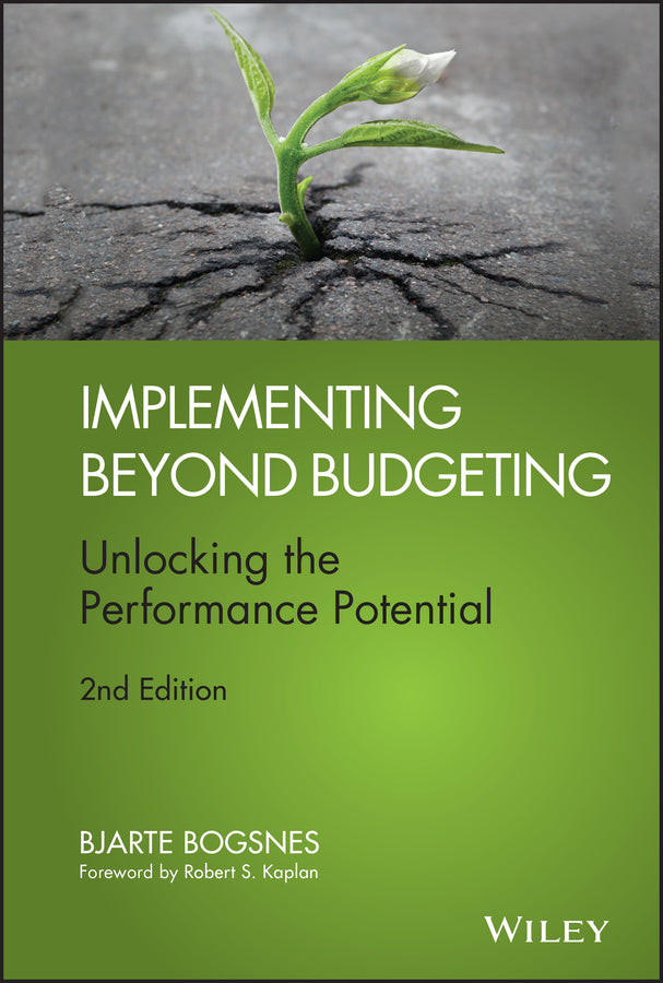 Implementing Beyond Budgeting; Unlocking the Performance Potential (Hardback) 9781119152477