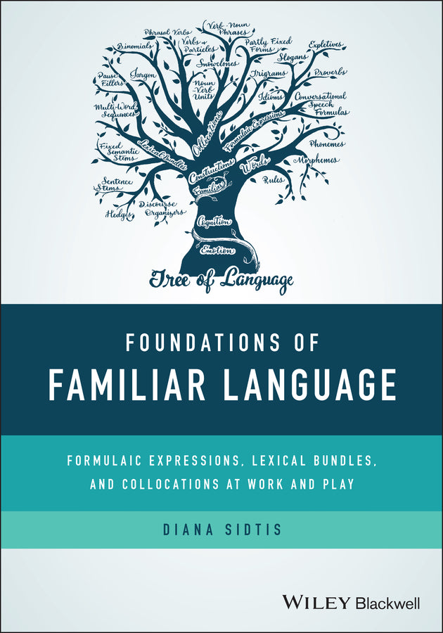 Foundations of Familiar Language; Formulaic Expressions, Lexical Bundles, and Collocations at Work and Play (Paperback / softback) 9781119163329