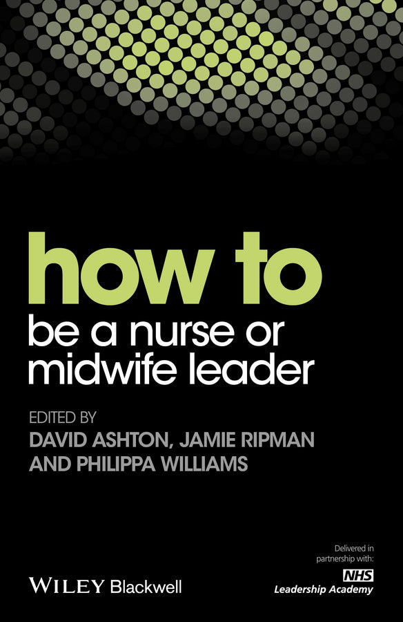 How to be a Nurse or Midwife Leader (Paperback / softback) 9781119186991