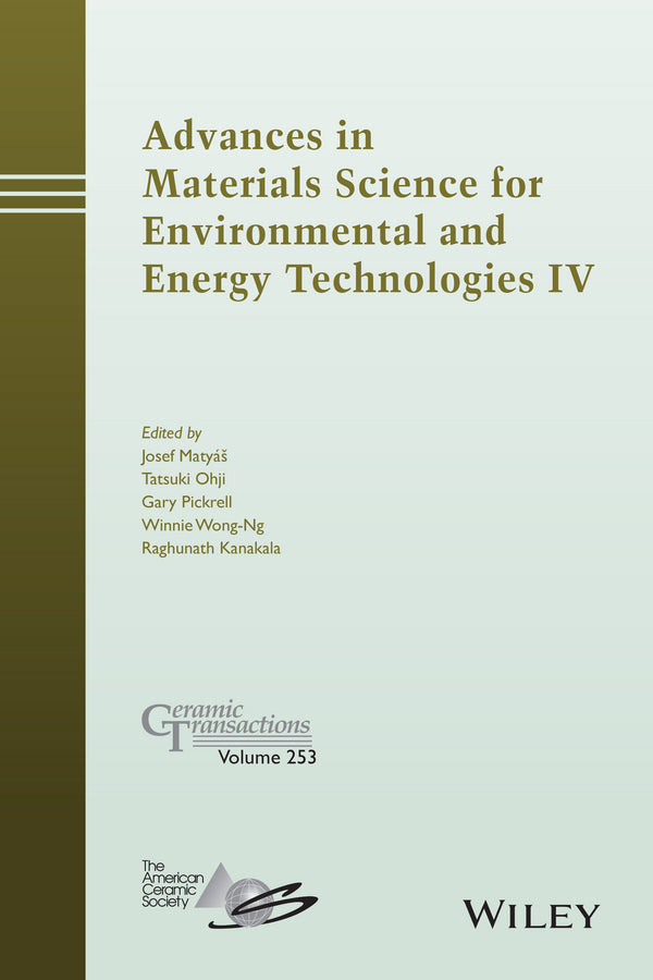 Advances in Materials Science for Environmental and Energy Technologies IV (Hardback) 9781119190257