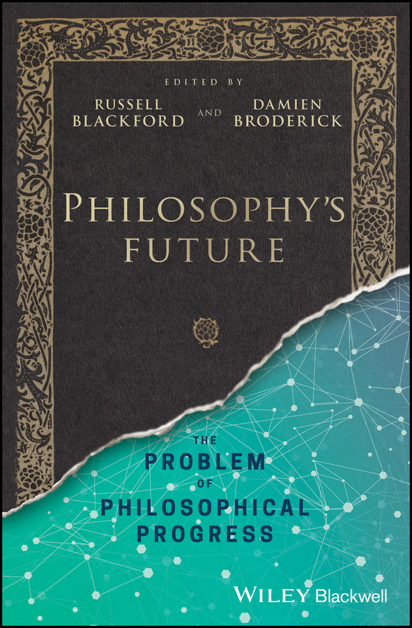 Philosophy's Future; The Problem of Philosophical Progress (Hardback) 9781119210085