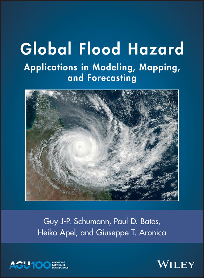 Global Flood Hazard; Applications in Modeling, Mapping, and Forecasting (Hardback) 9781119217862