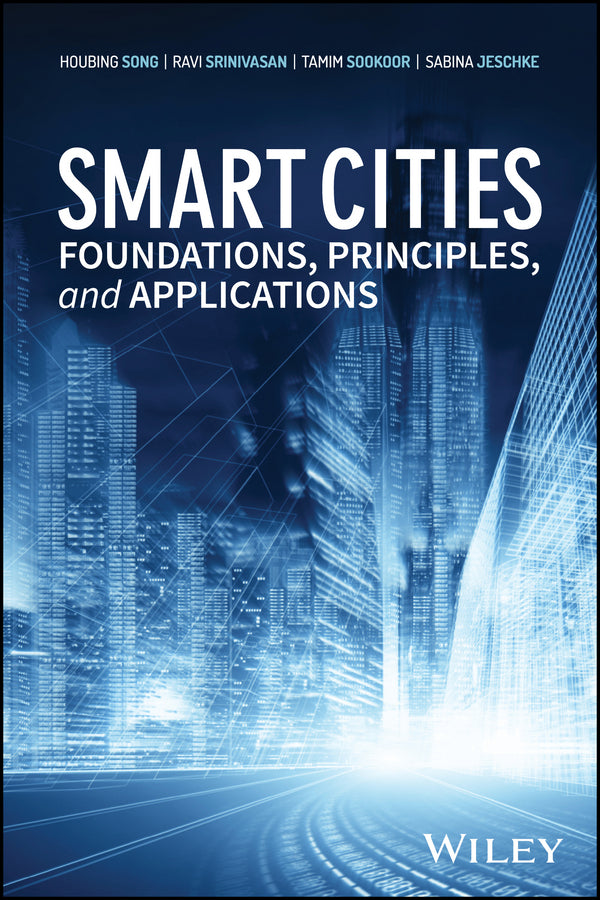 Smart Cities; Foundations, Principles, and Applications (Hardback) 9781119226390