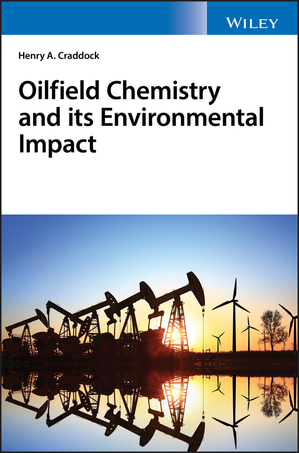 Oilfield Chemistry and its Environmental Impact (Hardback) 9781119244257