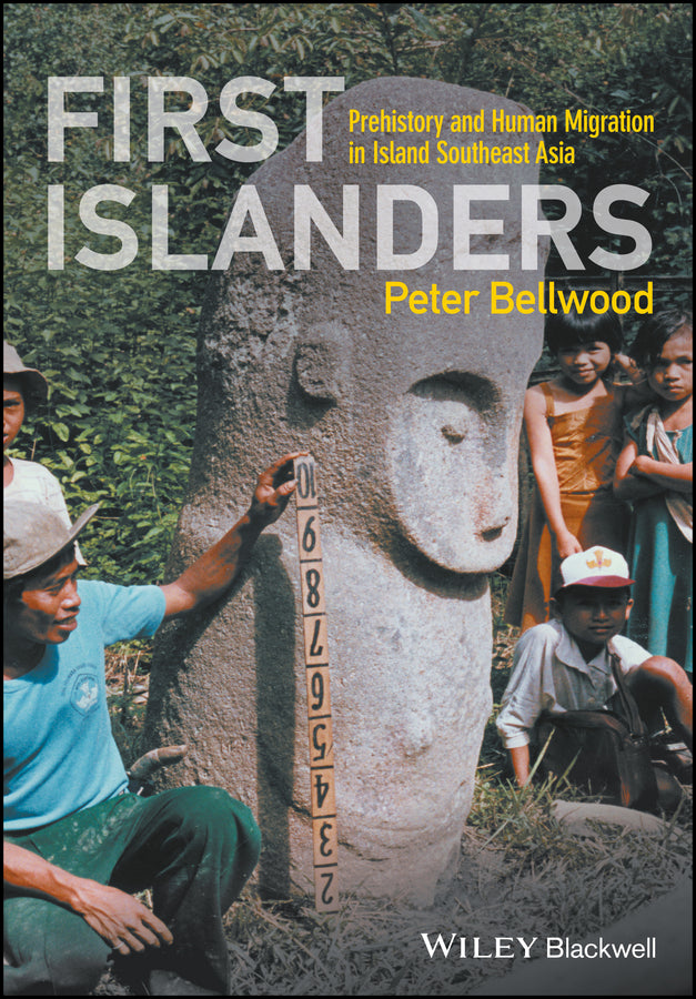 First Islanders; Prehistory and Human Migration in Island Southeast Asia (Paperback / softback) 9781119251552