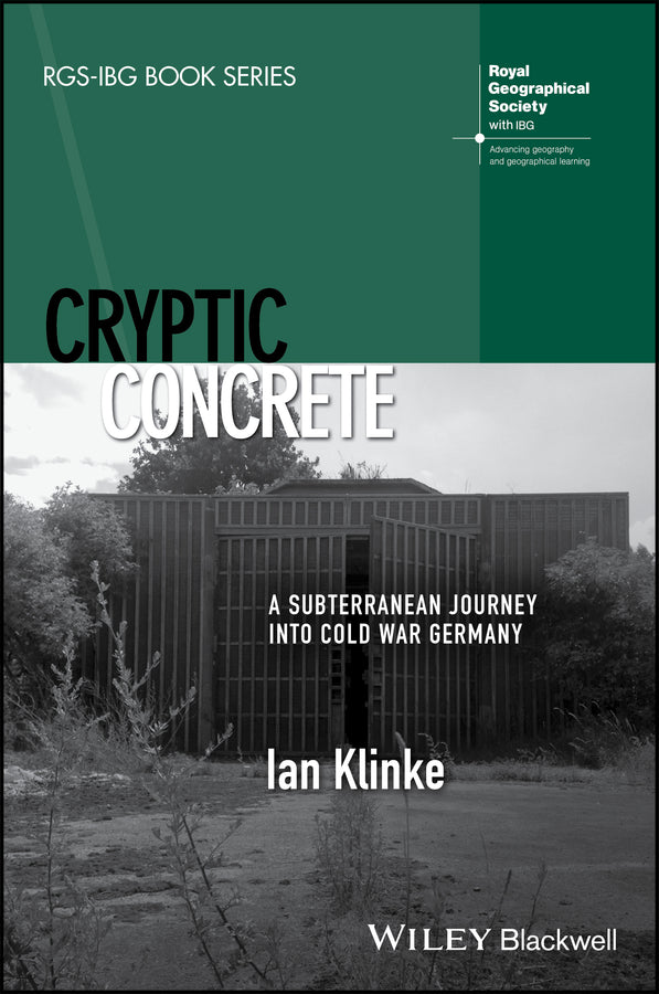 Cryptic Concrete; A Subterranean Journey Into Cold War Germany (Hardback) 9781119261032