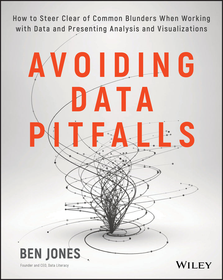 Avoiding Data Pitfalls; How to Steer Clear of Common Blunders When Working with Data and Presenting Analysis and Visualizations (Paperback / softback) 9781119278160