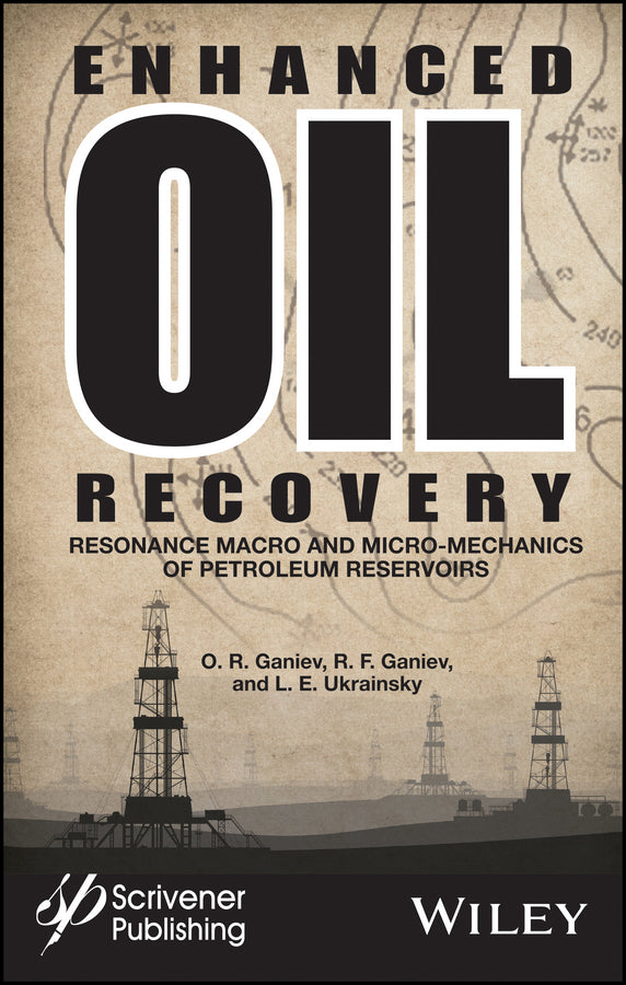 Enhanced Oil Recovery; Resonance Macro- and Micro-Mechanics of Petroleum Reservoirs (Hardback) 9781119293828