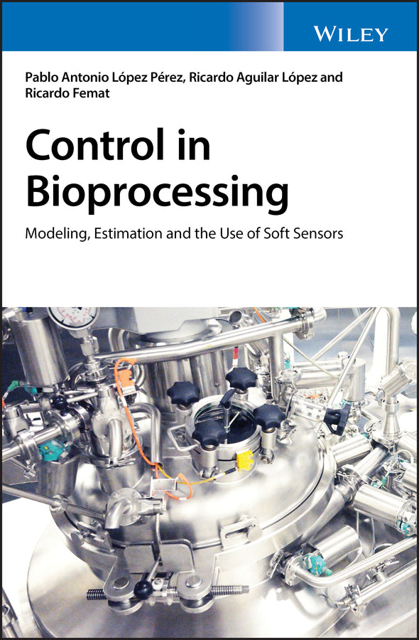 Control in Bioprocessing; Modeling, Estimation and the Use of Soft Sensors (Hardback) 9781119295990