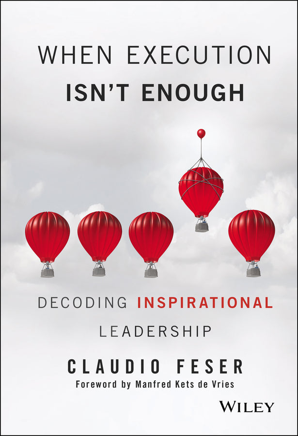 When Execution Isn't Enough; Decoding Inspirational Leadership (Hardback) 9781119302650
