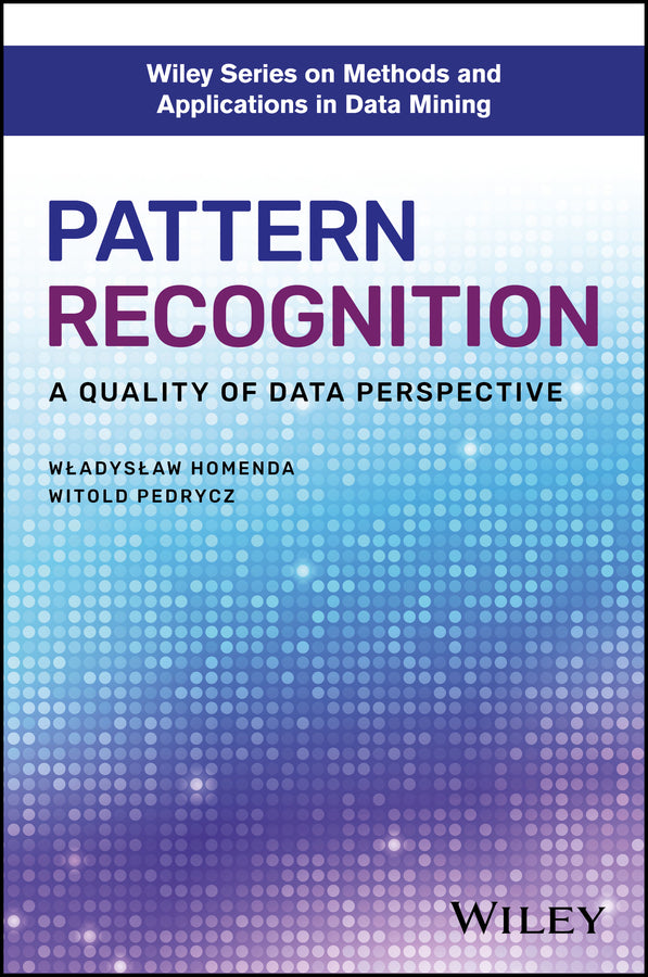 Pattern Recognition; A Quality of Data Perspective (Hardback) 9781119302827