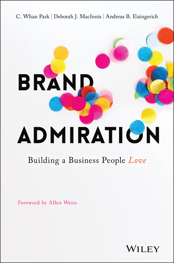 Brand Admiration; Building A Business People Love (Hardback) 9781119308065