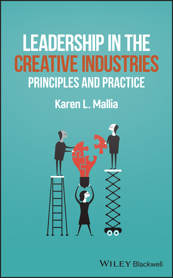 Leadership in the Creative Industries; Principles and Practice (Hardback) 9781119334002