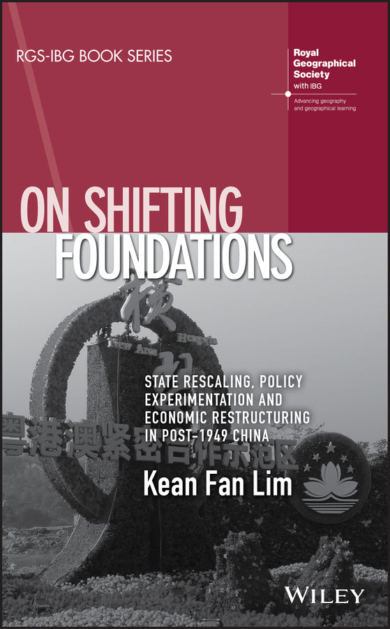 On Shifting Foundations; State Rescaling, Policy Experimentation and Economic Restructuring in Post-1949 China (Paperback / softback) 9781119344568