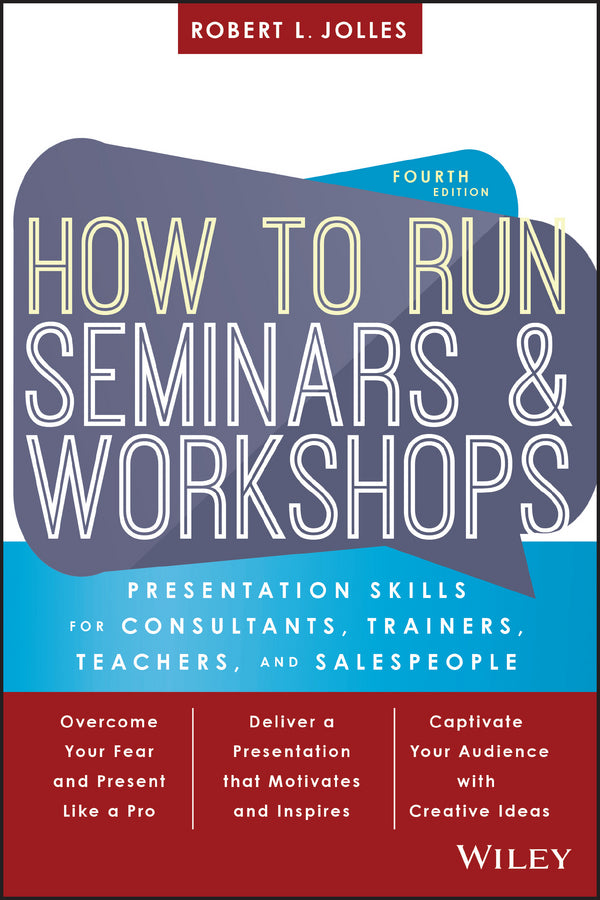 How to Run Seminars and Workshops; Presentation Skills for Consultants, Trainers, Teachers, and Salespeople (Paperback / softback) 9781119374343